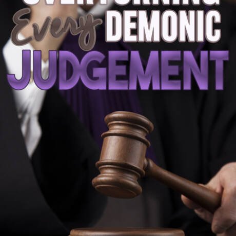 Overturning Every Demonic Judgment (Deliverance Series Vol. 15) (EBOOK)