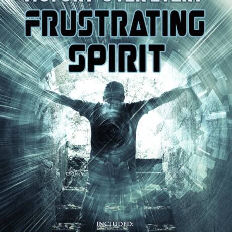 Victory Over Every Frustrating Spirit (Deliverance Series Vol. 16) (EBOOK)
