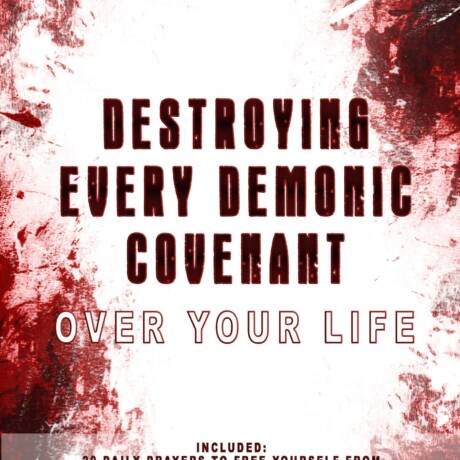 Destroying Every Demonic Covenant Over Your Life (Deliverance Series Vol. 9) (EBOOK)